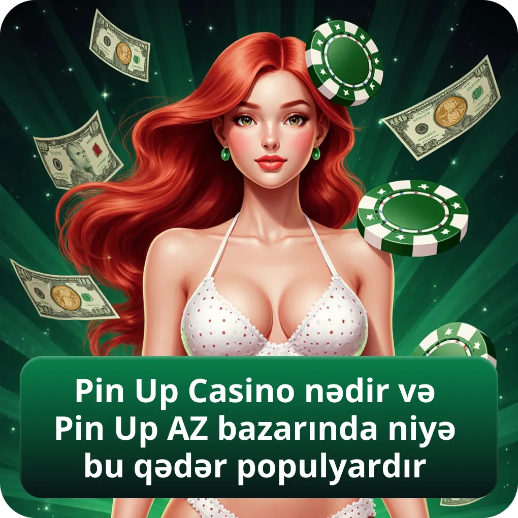 Pin Up Casino nədir və Pin Up AZ bazarında niyə populyardır