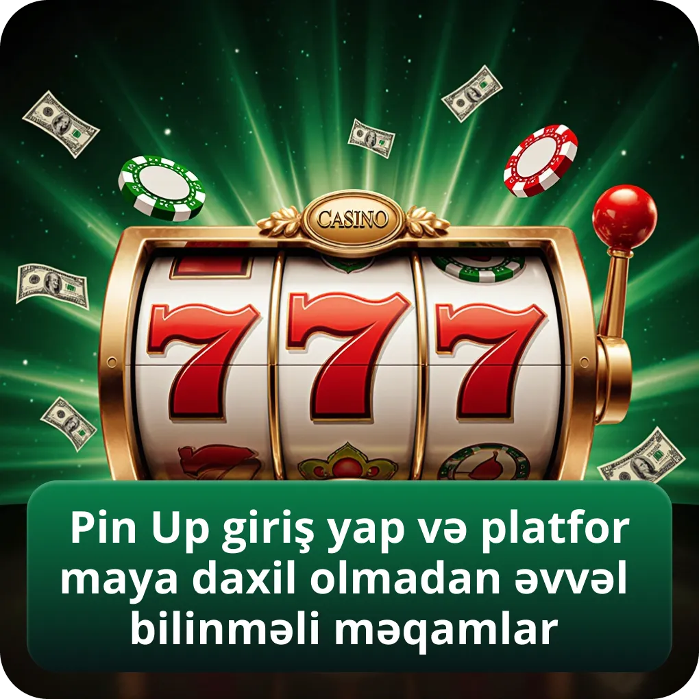 Pin Up giriş yap və platformaya daxil olmadan əvvəl bilinməli məqamlar