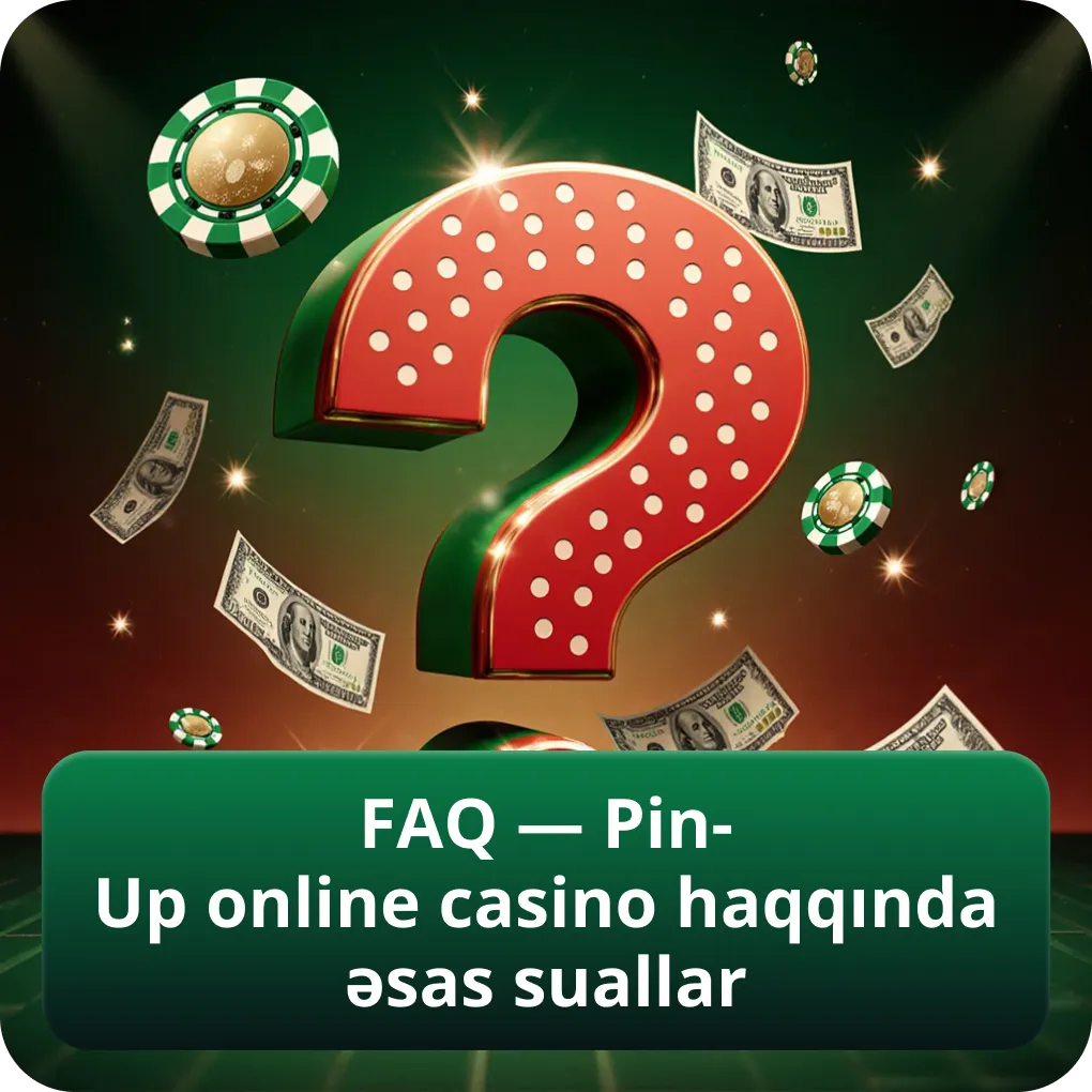 FAQ — Pin-Up online casino haqqında əsas suallar